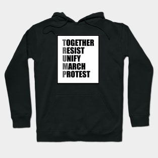 Together, Resist, Unify, March, Protest Hoodie